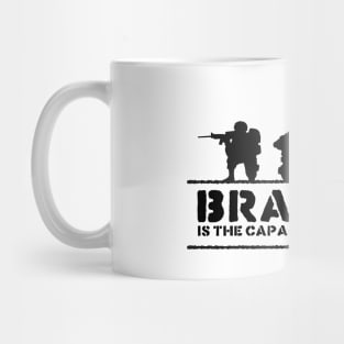 'Bravery Is The Capacity To Perform' Military Shirt Mug